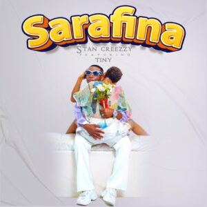 Music Audio : Stan Creezzy X Tiny – Sarafina