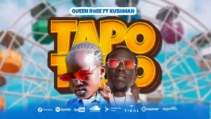 Music Audio : Kushman ft Queen Rose – Tapo Tapo
