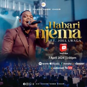 Music Audio : AIC Chang’ombe Choir (CVC) ft. Joel Lwaga – Habari Njema