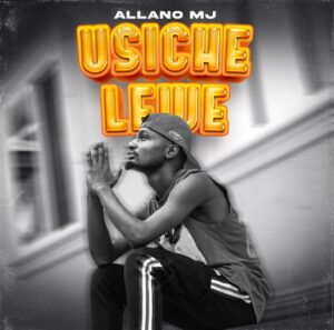 Music Audio : Allano MJ – Usichelewe