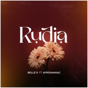 Music Audio : Belle 9 Ft. Afromaniac – Rudia