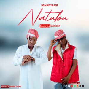 Music Audio : Damdiz Talent X Swinzer – Natubu