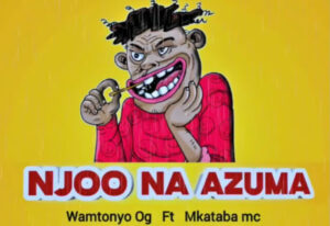 Music Audio : Mkataba Mc X Wamtonyo Og – Njoo Na Azuma