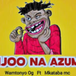 Download Audio | Mkataba Mc X Wamtonyo Og – Njoo Na Azuma