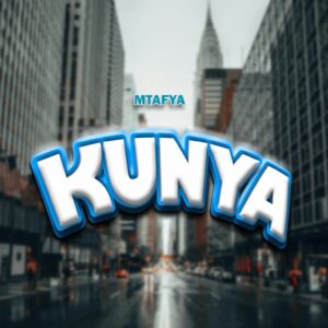 Music Audio : Mtafya – Kunya