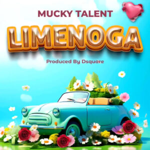 Music Audio : Mucky Talent – Limenogaaa