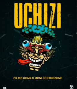 Music Audio : Pk Mr Konk Ft. Moni Centrozone – Uchizi