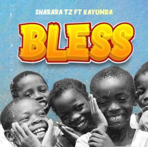 Music Audio : Sharara ft Kayumba – Bless