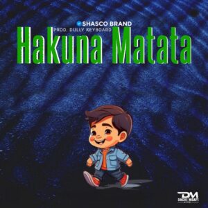 Music Audio : Shasco Brand – Hakuna Matata