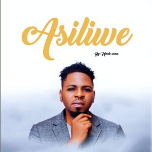 Music Audio : Uncle Some – Asiliwe