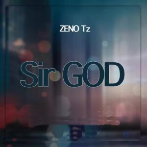 Music Audio : Zeno Tz – Sir God