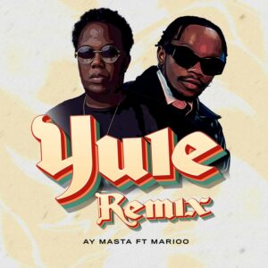 Music Audio : Ay Masta Ft. Marioo – Yule (Remix)