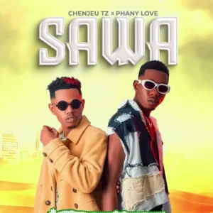 Music Audio : Chenjeu Tz ft Phany Love – Sawa