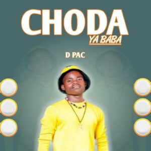 Music Audio : D Pac – Choda Ya Baba