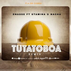 Music Audio : D Nasse Ft. Stamina & Nacha – Tutatoboa Remix
