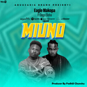 Music Audio : Eagle Makopa Ft. Dogo Elisha – Miuno