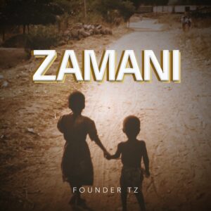 Music Audio : Founder TZ – Zamani