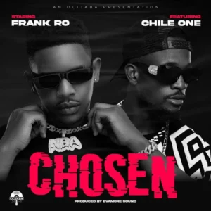 Music Audio : Frank Ro Ft. Chile One Mr Zambia – Chosen