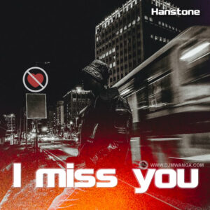 Music Audio : Hanstone – I Miss You