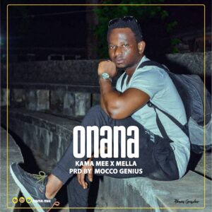 Music Audio : Kama Mee X Mella – Onana