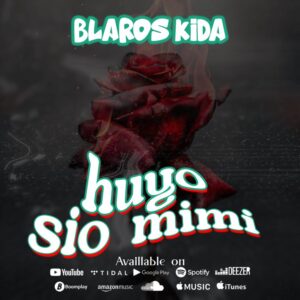 Music Audio : Blaros Kida – Huyo Sio Mimi