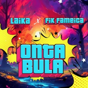 Music Audio : Laika ft Fik Fameika – Ontabula