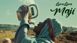 Music Video : Lava Lava – Maji