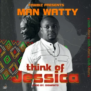 Music Audio : Man Watty – Jessica