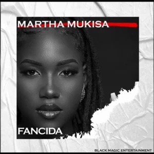 Music Audio : Martha Mukisa – Fancida