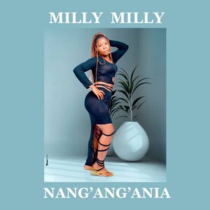 Music Audio : Milly Milly – Nang’ang’ania
