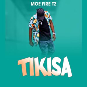 Music Audio : Moe Fire – Tikisa