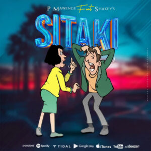 Music Audio : P Mawenge Ft. Shakey’s – Sitaki