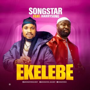 Music Audio : Songstar Ft. Harrysong – Ekelebe