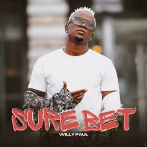 Music Audio : Willy Paul – Sure Bet