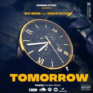 Music Audio : Wiz Reign X Kenzo Rhymes – Tomorrow