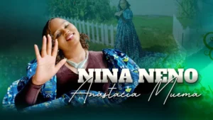 Music Audio : Anastacia Muema – Nina Neno