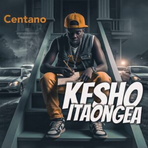 Music Audio : Centano – Kesho Itaongea
