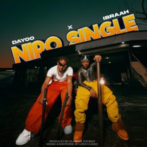 Music Audio : Dayoo X Ibraah – Nipo Single