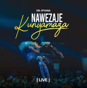 Music Audio : Dr. Ipyana – Nawezaje Kunyamaza