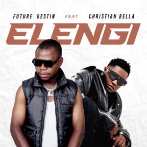 Music Audio : Future Destin Ft. Christian Bella – Elengi
