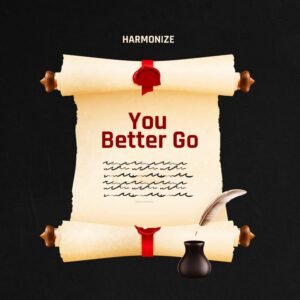 Music Audio : Harmonize – You Better Go