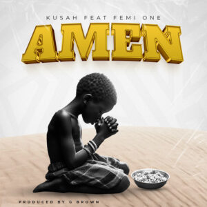 Music Audio : Kusah Ft. Femi One – Amen