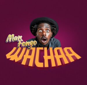 Music Audio : Man Fongo – Wachaa