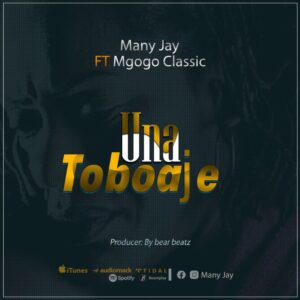 Music Audio : Many Jay ft Mgogo Classic – Unatoboaje