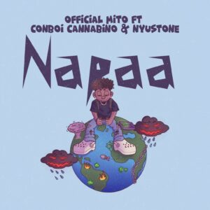 Music Audio : Mito Ft. Conboi Cannabino & Nyustone – Napaa