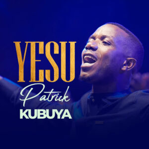Music Audio : Patrick Kubuya – Yesu