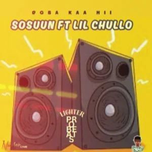 Music Audio : Sosuun ft Lil Chullo – Doba Kaa Hii