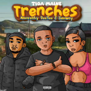 Music Audio : Tiga Maine ft Mseventy DeeTee & Sauwcy – Trenches