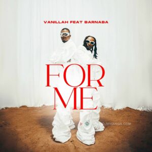 Music Video : Vanillah Ft. Barnaba – For Me