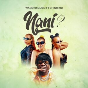 Music Audio : Wamoto Ft. Chino Kidd – Nani